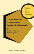 Catalytic Reductive Carbonylation of Organic Nitro Compounds