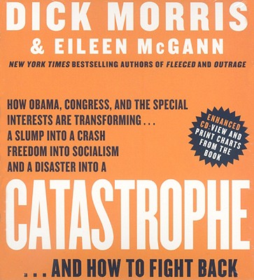 Catastrophe: And How to Fight Back - Morris, Dick, and McGann, Eileen, and Ganim, Peter (Read by)