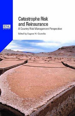 Catastrophe Risk and Reinsurance: A Country Risk Management Perspective - Gurenko, Eugene N. (Editor)