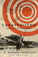 Catastrophe: Stories and Lessons from the Halifax Explosion