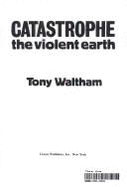 Catastrophe: The Violent Earth