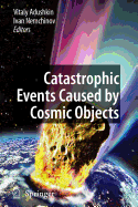 Catastrophic Events Caused by Cosmic Objects