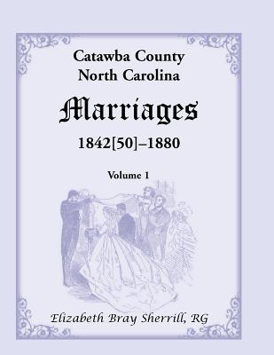 Catawba County, North Carolina Marriages, 1842[50] -1880 - Sherrill, Elizabeth Bray