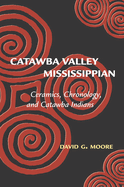 Catawba Valley Mississippian: Ceramics, Chronology, and Catawba Indians