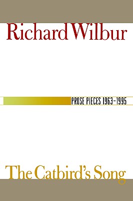 Catbird's Song - Wilbur, and Wilbur, Richard (Editor)