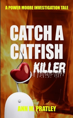 Catch a Catfish Killer - Pratley, Ann M