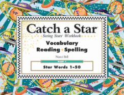 Catch a Star Seeing Stars Workbook: Vocabulary, Reading, Spelling: Warp 1: Star Words 1-50 - Bell, Nanci