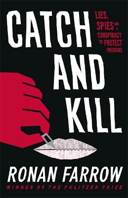 Catch and Kill: Lies, Spies and a Conspiracy to Protect Predators - Farrow, Ronan