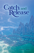 Catch and Release - Pierce, John C