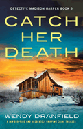 Catch Her Death: A jaw-dropping and absolutely gripping crime thriller