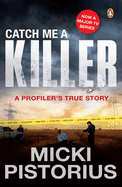 Catch Me a Killer: A Profiler's True Story
