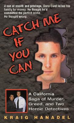 Catch Me If You Can: A California Saga of Murder, Greed, and Two Heroic Detectives - Hanadel, Kraig
