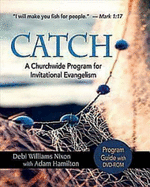 Catch: Program Guide with DVD-ROM: A Churchwide Program for Invitational Evangelism