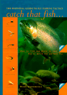 Catch That Fish: The Essential Guide to Fly Fishing Tactics - Gathercole, Peter