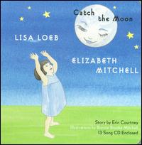 Catch the Moon - Lisa Loeb &  Elizabeth Mitchell