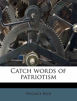 Catch Words of Patriotism - Rice, Wallace
