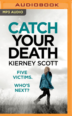 Catch Your Death - Scott, Kierney, and Finegan, Amy (Read by)