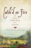 Catch'd on Fire:: The Journals of Rufus Hawleyvon, Connecticut