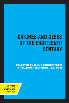 Catches and Glees of the Eighteenth Century: Selected from Appolonian Harmony (Ca. 1790) - Bronson, Bertrand H