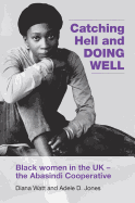 Catching Hell and Doing Well: Black Women in the UK - the Abasindi Cooperative