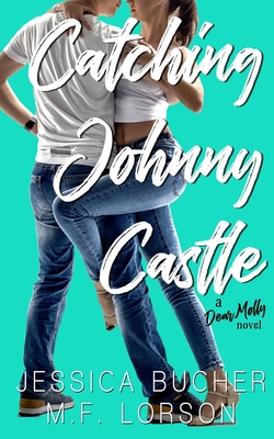 Catching Johnny Castle - Bucher, Jessica, and Lorson, M F