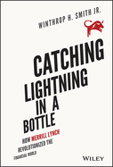 Catching Lightning in a Bottle: How Merrill Lynch Revolutionized the Financial World