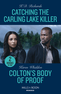 Catching The Carling Lake Killer / Colton's Body Of Proof: Mills & Boon Heroes: Catching the Carling Lake Killer (West Investigations) / Colton's Body of Proof (the Coltons of New York)