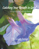 Catching Your Breath in Grief: ...and Grace Will Lead You Home