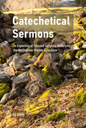 Catechetical Sermons: An Exposition of Selected Scripture Underlying the Westminster Shorter Catechism