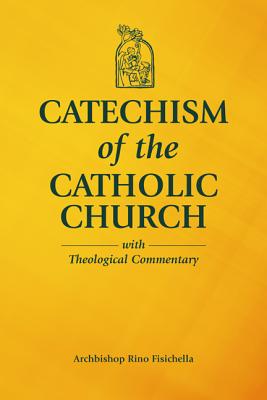 Catechism of the Catholic Church with Theological Commentary - Fisichella, Archbishop Rino
