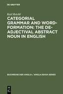 Categorial Grammar and Word-Formation: The de-Adjectival Abstract Noun in English