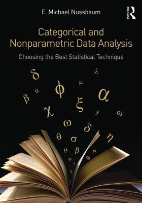 Categorical and Nonparametric Data Analysis: Choosing the Best Statistical Technique - Nussbaum, E Michael