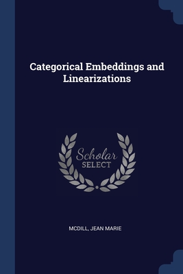 Categorical Embeddings and Linearizations - MCDILL, Jean Marie