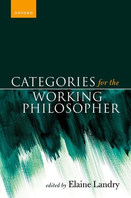 Categories for the Working Philosopher - Landry, Elaine (Editor)