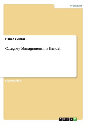 Category Management Im Handel - Buchner, Florian