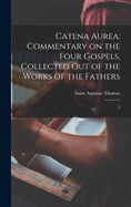 Catena Aurea: Commentary on the Four Gospels, Collected out of the Works of the Fathers: 2