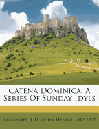 Catena Dominica: A Series of Sunday Idyls