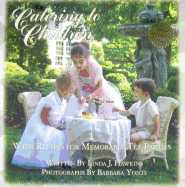 Catering to Children: With Recipes for Memorable Tea Parties - Hawkins, Linda J