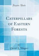 Caterpillars of Eastern Forests (Classic Reprint)