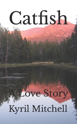 Catfish: A Love Story - Mitchell, Harry J (Editor), and O'Neill, Kelly M (Editor), and Mitchell, Kyril P