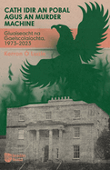 Cath idir an Pobal agus an Murder Machine: Gluaiseacht na Gaelscolaochta, 1973-2023