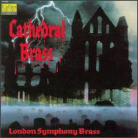 Cathedral Brass - London Symphony Brass; Maurice Murphy (trumpet); Rod Franks (trumpet); Eric Crees (conductor)