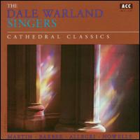 Cathedral Classics - Dale Warland Singers