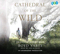 Cathedral of the Wild: An African Journey Home