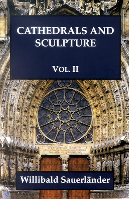 Cathedrals and Sculptures, Volume II - Sauerlander, Willibald