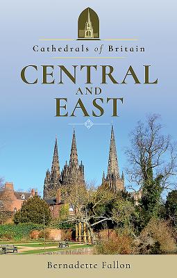 Cathedrals of Britain: Central and East - Fallon, Bernadette