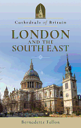 Cathedrals of Britain: London and the South East