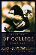 Cathedrals of College Football - Irwin, Michael, and Irwin, Joseph