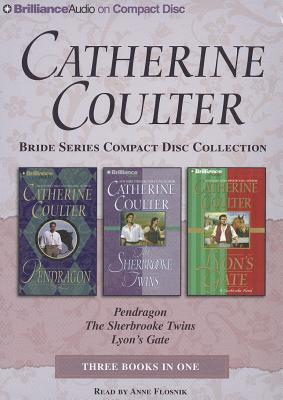 Catherine Coulter Bride CD Collection 3: Pendragon, the Sherbrooke Twins, Lyon's Gate - Coulter, Catherine, and Flosnik, Anne (Read by)