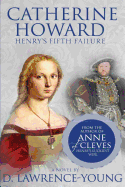 Catherine Howard: Henry's Fifth Failure